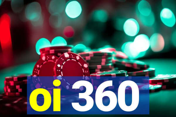 oi 360